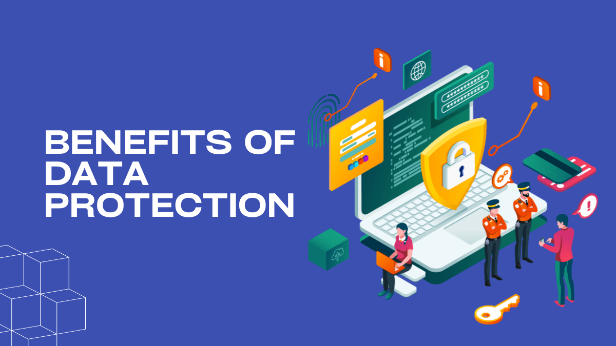 what-are-the-benefits-of-good-data-protection